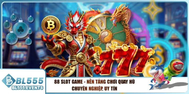 88 Slot Game - Nền Tảng Chơi Quay Hũ Chuyên Nghiệp, Uy Tín