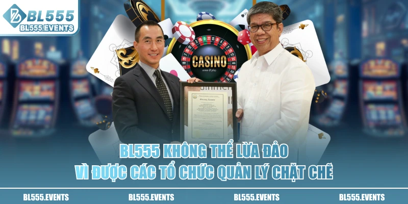 BL555 không thể lừa đảo vì được các tổ chức quản lý chặt chẽ