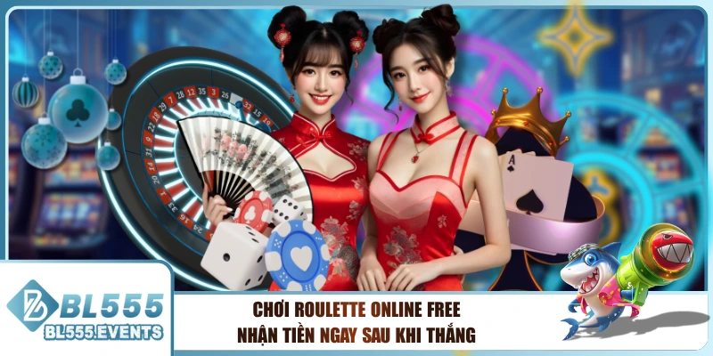 Chơi Roulette Online Free Nhận Tiền Ngay Sau Khi Thắng