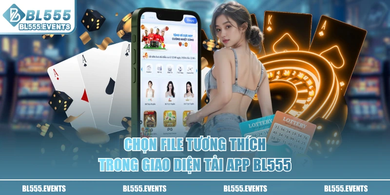 Chọn file tương thích trong giao diện tải app BL555