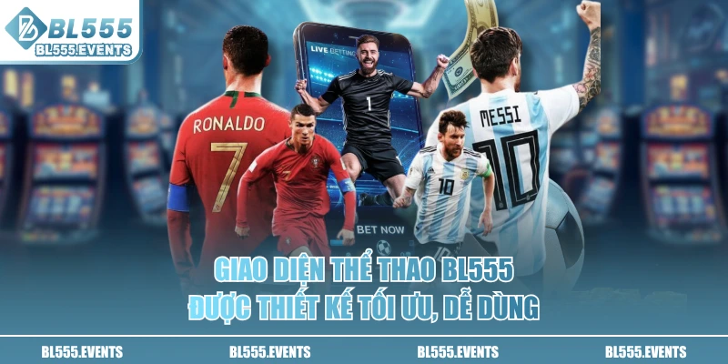 Giao diện Thể Thao BL555 được thiết kế tối ưu, dễ dùng