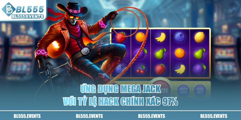 Ứng dụng Mega Jack với tỷ lệ hack chính xác 97%