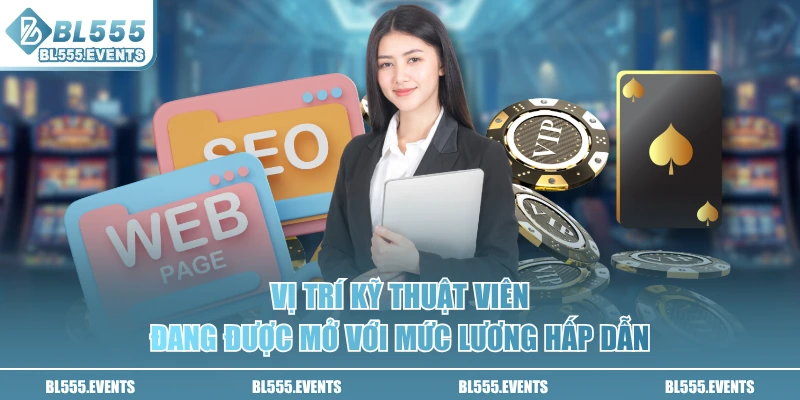 Vị trí kỹ thuật viên đang được mở với mức lương hấp dẫn